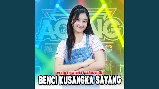 Benci Kusangka Sayang feat Ageng Music [upl. by Ydnarb377]