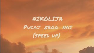 Nikolija  Pucaj zbog nas speed up [upl. by Dwane]