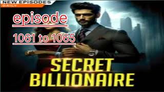 SecretBillionaire Episode 1061 to 1065 [upl. by Chafee]