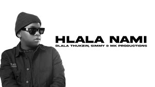 Dlala Thukzin Simmy amp Mk Productions  Hlala Nami lyrics [upl. by Theona11]