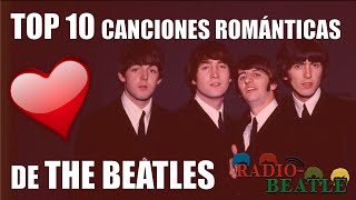 Las 10 Canciones Más Románticas de THE BEATLES  RadioBeatle [upl. by Leroy]