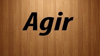 How to Pronounce Agir  Agir Pronunciation [upl. by Laeynad]