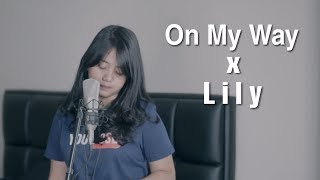 On My Way X Lily  Alan Walker Mashup Cover by Hanin Dhiya [upl. by Emera]