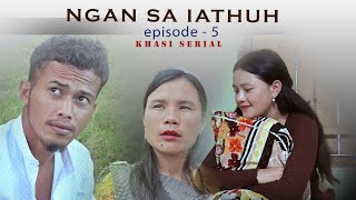 NGAN SA IATHUH  EPISODE  5  KHASI SERIAL [upl. by Ahsiekrats]