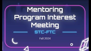 STCFTC Mentoring Program Interest Meeting Fall 2024 [upl. by Naujal]