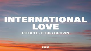 Pitbull  International Love Lyrics ft Chris Brown [upl. by Bobbye]