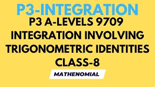 P3 INTEGRATION  INTEGRATION INVOLVING TRIGONOMETRIC IDENTITIES  CLASS8  ALEVELS MATHS  9709 [upl. by Efal]