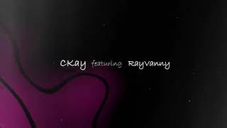 Ckay ft Rayvanny  Love nwantit [upl. by Jammin]