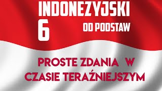 Indonezyjski od podstaw 6 Proste zdania w czasie teraźniejszym [upl. by Levitus61]