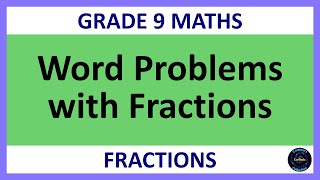 Grade 9 Maths Term 1 Lesson 12 Word Problems with Fractions [upl. by Luce536]