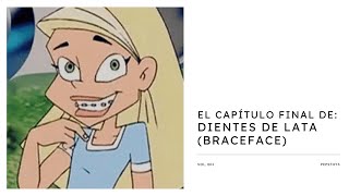 El episodio final de Dientes de lata Braceface [upl. by Leahcym]