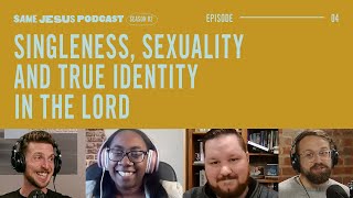 Same Jesus Podcast  Episode 4 Singleness sexuality and true identity in the Lord [upl. by Ariella]