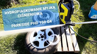 Hydropiaskowanie myjką ciśnieniową Parkside PHD 150 G4 [upl. by Ttelracs]