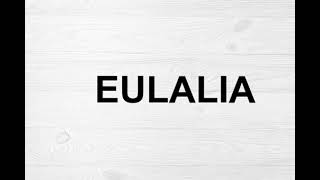 How To Pronounce Eulalia [upl. by Yadroc]