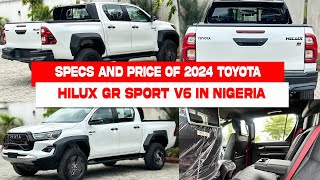 Specs and price of 2024 Toyota Hilux GR Sport V6 in Nigeria [upl. by Verada]