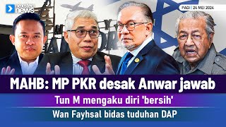 PANAS MAHB MP PKR desak Anwar jawab  Tun M mengaku diri bersih  Wan Fayhsal bidas tuduhan DAP [upl. by Aneelad828]