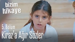 Kiraza ağır sözler  Bizim Hikaye 5 Bölüm [upl. by Lledyr]