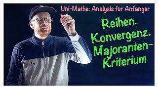 412 Konvergenz MajorantenKriterium  Analysis für Anfänger Reihen [upl. by Corso]