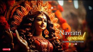 Navratri special song🙇❤️🙏 slowed and reverb🌸 [upl. by Sanfo758]