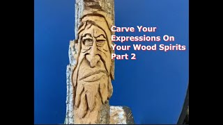 Woodcarving Carve Your Expressions On Your Wood Spirits Part 2 [upl. by Purcell]