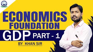 GDP Part1  Economics Foundation by Khan Sir [upl. by Dallas]