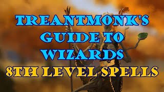 Treantmonks Guide to Wizards 8th level spells [upl. by Natiha]