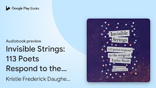 Invisible Strings 113 Poets Respond to the… by Kristie Frederick Daugherty · Audiobook preview [upl. by Croix859]