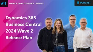 S4 Ep11 Microsoft Dynamics 365 Business Central 2024 Wave 2 Release Plan  Tecman Talks Dynamics [upl. by Scever650]