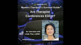 Are Therapist Conferences Elitist An interview with Linda Thai LMSW [upl. by Neeuq]