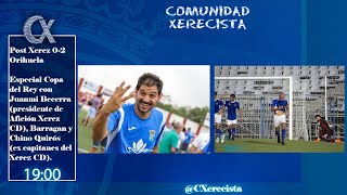 ⚽️ POST XEREZ  ORIHUELA 🏆 ESPECIAL COPA DEL REY CON JUANMI BECERRA BARRAGAN Y CHINO QUIRÓS [upl. by Iruj]