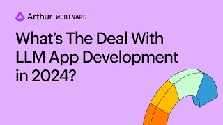 Webinar Whats The Deal With LLM App Development in 2024 [upl. by Artapoelc564]