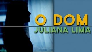 Juliana Lima  O Dom  clipe oficial [upl. by Rehtae]