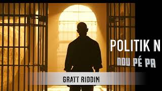 POLITIK N GRATT RIDDIM NOU PÉ PA [upl. by Drescher]