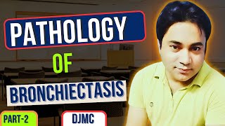 Pathology of Bronchiectasis🫁  Detailed Explanation by Dr Javed👨‍⚕️  Part2  DJMC [upl. by Eustazio]