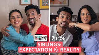 FilterCopy  Siblings Expectation VS Reality  Ft Diksha Juneja amp Sidhant Sarfare [upl. by Furie]