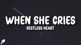 Restless Heart  When She Cries Lyrics [upl. by Eehsar386]