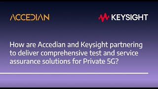 Accedian and Keysight are delivering comprehensive test amp service assurance solutions for Private 5G [upl. by Nomor146]