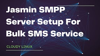 Jasmin SMS Gateway with SMPP Setup Service on Linux [upl. by Idmann]