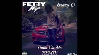 Fetty Wap Ft Brazy O  Hatin On Me 🔥REMIX 2017 [upl. by Tugman]