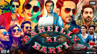 Bareilly Ki Barfi Full Movie  Ayushmann Khurrana  Rajkummar Rao  Kriti Sanon  Review amp Facts HD [upl. by Aihsiym]