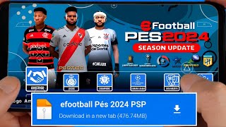 NOVO PÉS 2024 PSP 100 ATUALIZADO eFOOTBALL LITE PRA ANDROID BRASILEIRÃO A B E C  CÂMERA PS4😍 [upl. by Venola817]