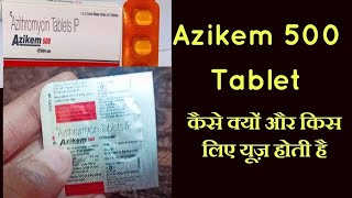 How To Use Azikem 500 Azithromycin Tablets IP एजिकेम 500 की दवा का यूज [upl. by Esirehs]