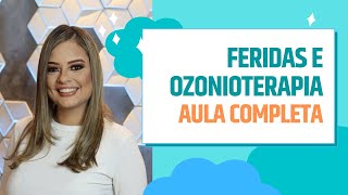 Tratamento de Feridas com Ozônio  Aula Completa  Luciana Della Barba [upl. by Dnaltroc]