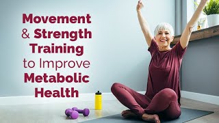 Movement and Strength Training to Improve Metabolic Health [upl. by Piderit]