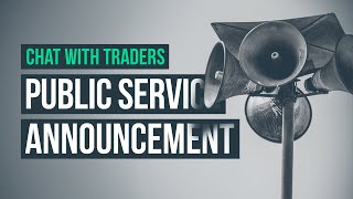 Public Service Announcement · Chat With Traders [upl. by Iramohs349]