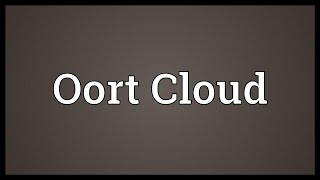 Oort Cloud Meaning [upl. by Joelly593]