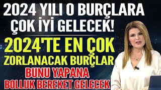 2024 YILI O BURÇLARA ÇOK İYİ GELECEK 2024TE EN ÇOK ZORLANACAK BURÇLAR BUNU YAPANA BEREKET GELECEK [upl. by Braca452]