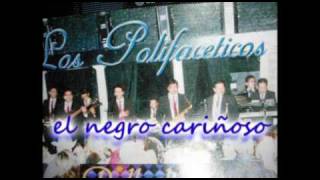 los polifaceticos el negro cariñoso [upl. by Zigrang]