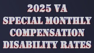 VA Disability 2025 Special Monthly Compensation Rates [upl. by Fougere825]