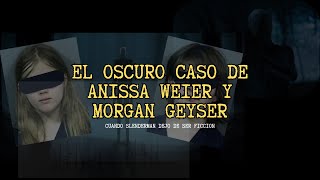 El oscuro caso Morgan Weier y Morgan Geyser [upl. by Seerdi177]